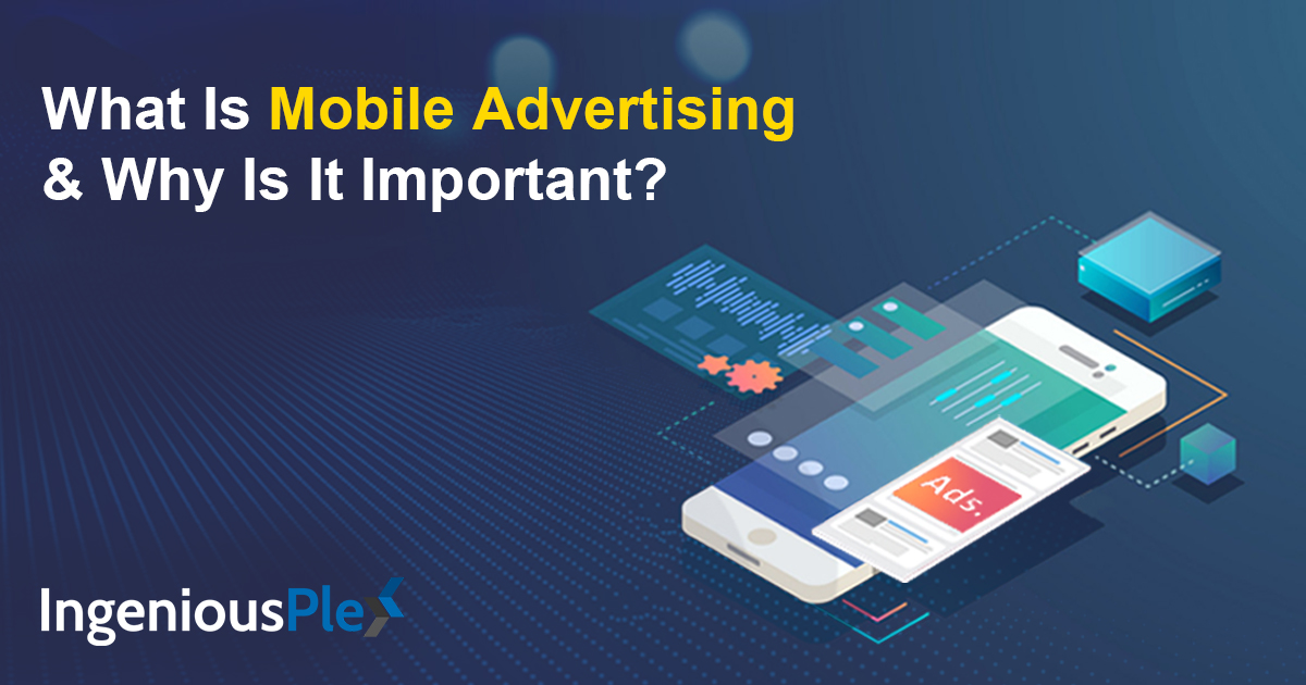 What‌ ‌Is‌ ‌Mobile‌ ‌Advertising‌ ‌&‌ ‌Why‌ ‌Is‌ ‌It‌ ‌Important?‌ ‌