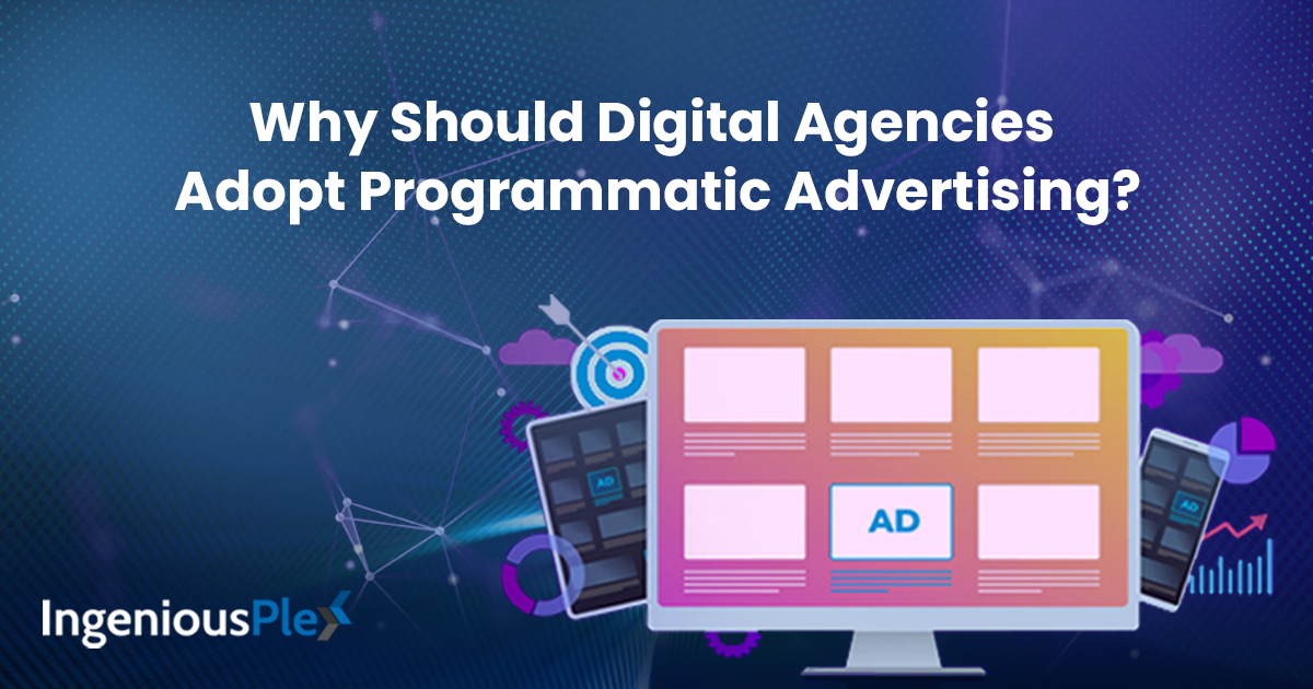 Why Should Digital Agencies Adopt Programmatic Advertising?