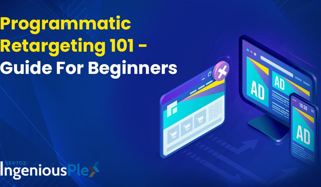 Programmatic Retargeting 101 – Guide For Beginners
