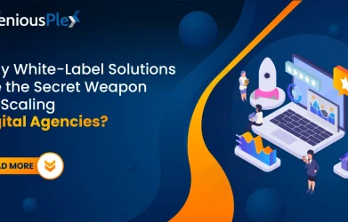 Why White-Label Solutions Are the Secret Weapon for Scaling Digital Agencies